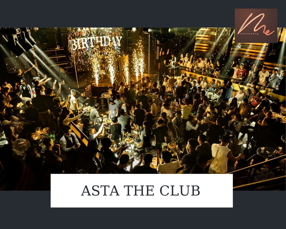  Asta the club - Địa điểm được giới trẻ thường xuyên lui tới